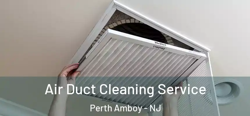  Air Duct Cleaning Service Perth Amboy - NJ