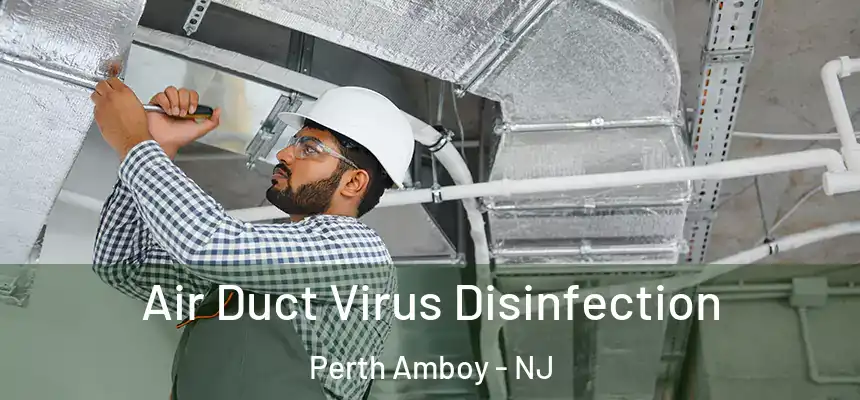 Air Duct Virus Disinfection Perth Amboy - NJ