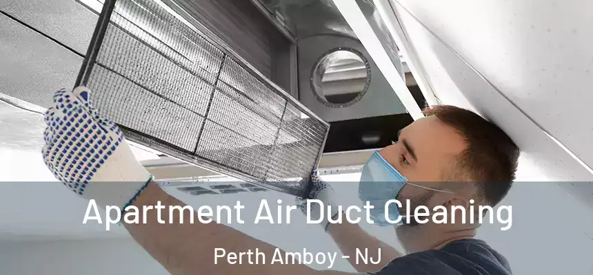  Apartment Air Duct Cleaning Perth Amboy - NJ