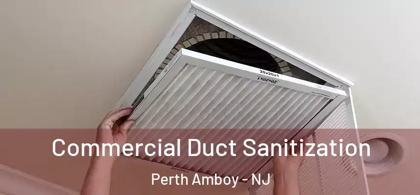 Commercial Duct Sanitization Perth Amboy - NJ