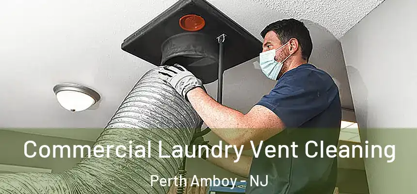 Commercial Laundry Vent Cleaning Perth Amboy - NJ