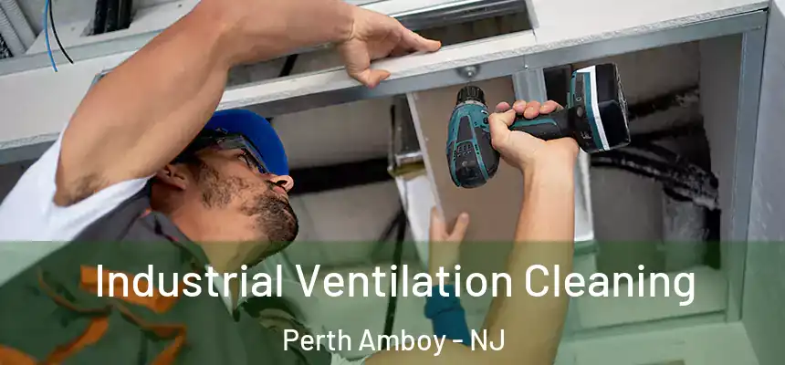  Industrial Ventilation Cleaning Perth Amboy - NJ