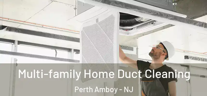  Multi-family Home Duct Cleaning Perth Amboy - NJ